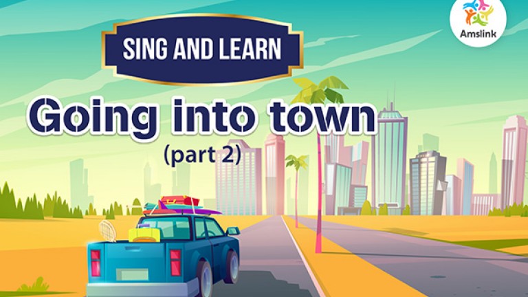 SING AND LEARN: GOING INTO TOWN (Part 2)